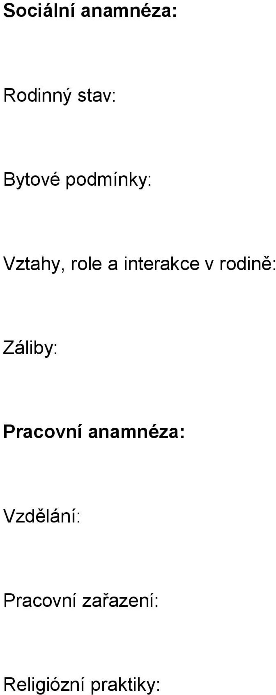 rodině: Záliby: Pracovní anamnéza: