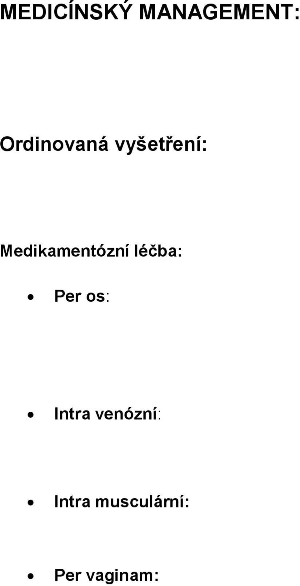 Medikamentózní léčba: Per os: