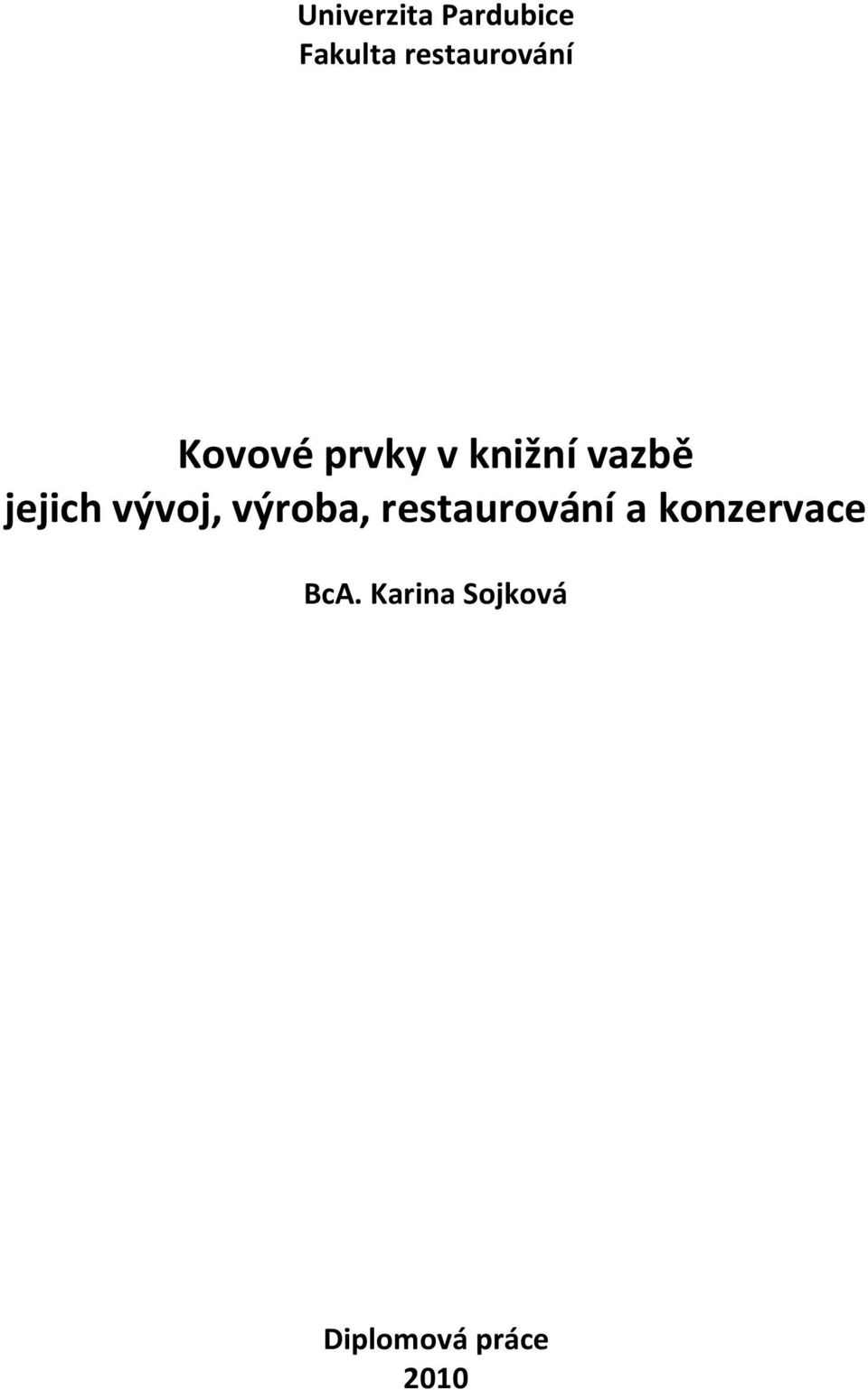 vazbě jejich vývoj, výroba,