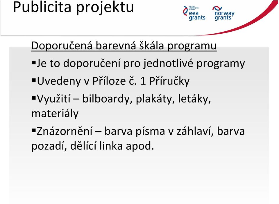 1 Příručky Využití bilboardy, plakáty, letáky, materiály