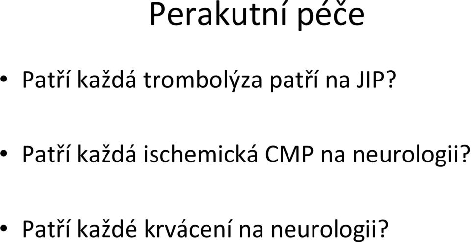 Patří každá ischemická CMP na