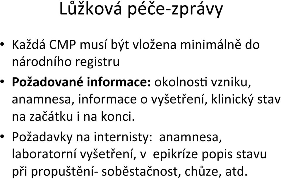 vyšetření, klinický stav na začátku i na konci.