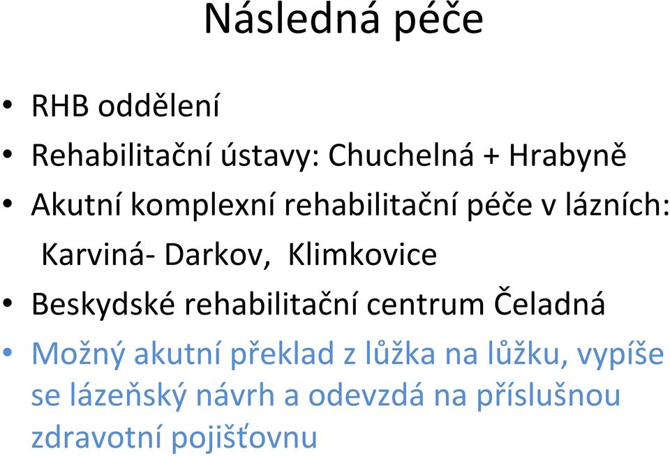 Klimkovice Beskydské rehabilitační centrum Čeladná Možný akutní překlad