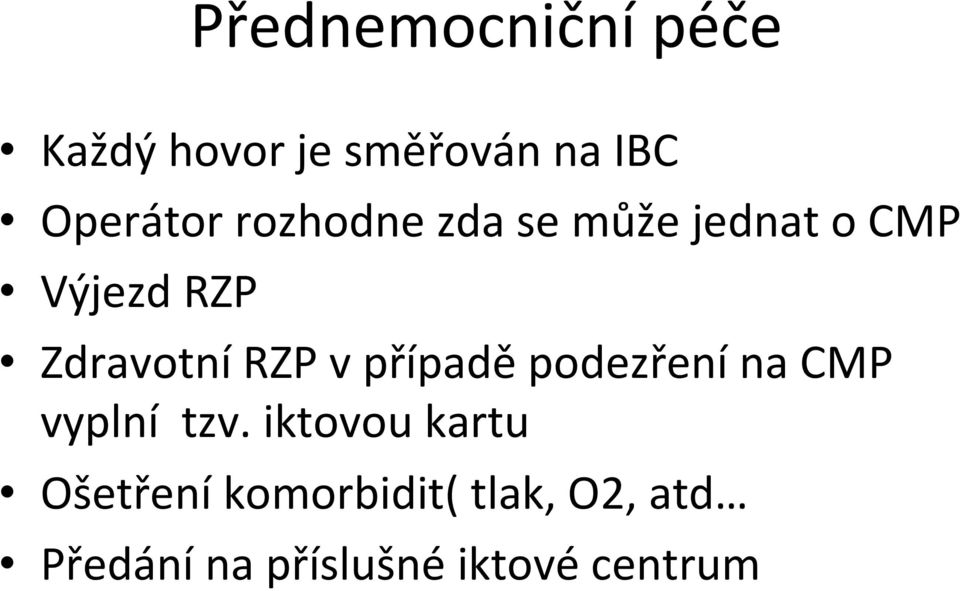 případě podezření na CMP vyplní tzv.