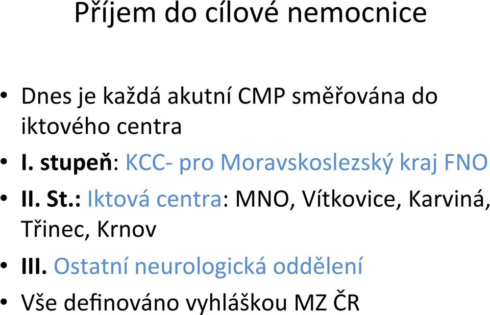 stupeň: KCC- pro Moravskoslezský kraj FNO II. St.