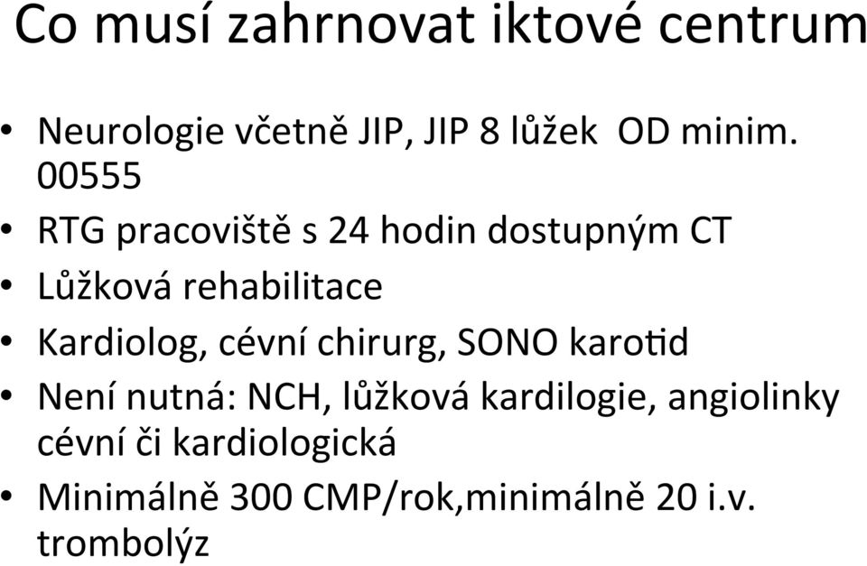 00555 RTG pracoviště s 24 hodin dostupným CT Lůžková rehabilitace