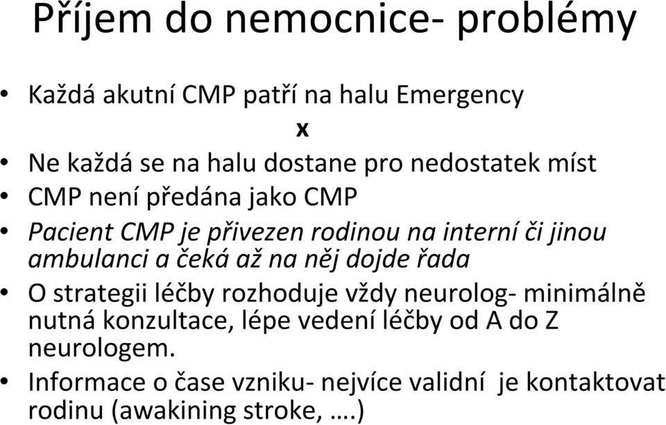 čeká až na něj dojde řada O strategii léčby rozhoduje vždy neurolog- minimálně nutná konzultace, lépe