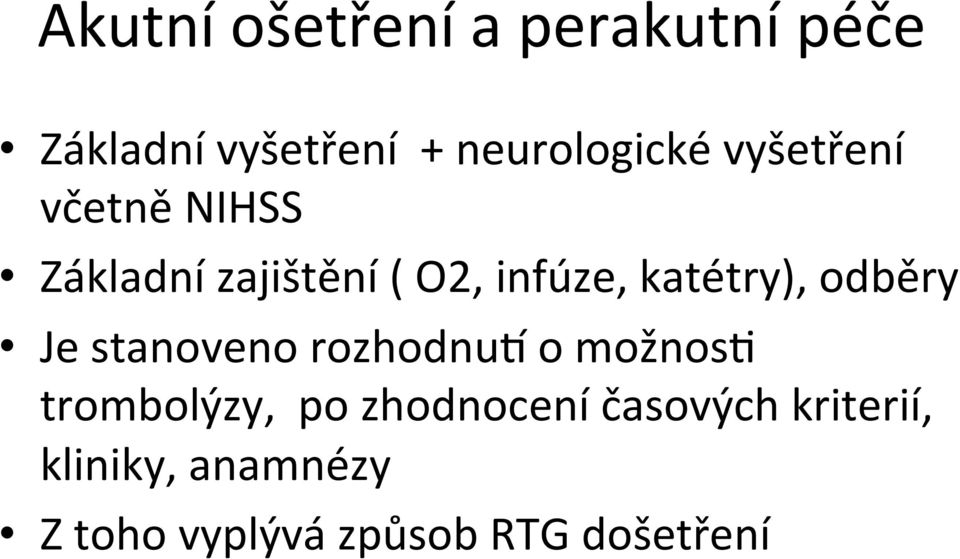 odběry Je stanoveno rozhodnut o možnos) trombolýzy, po zhodnocení