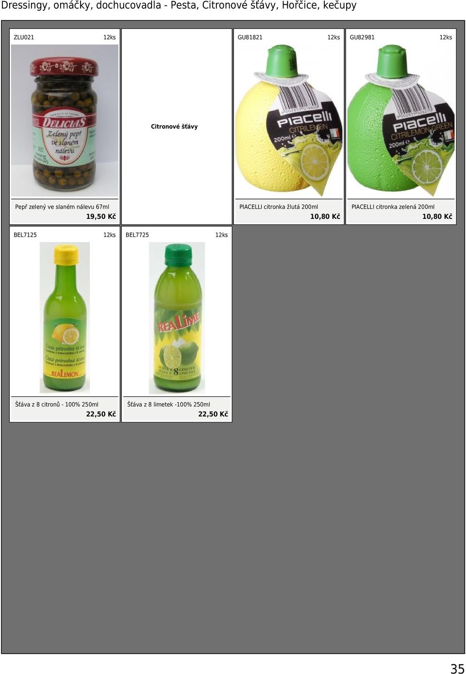 PIACELLI citronka žlutá 200ml 10,80 Kč PIACELLI citronka zelená 200ml 10,80 Kč