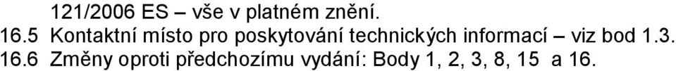 technických informací viz bod 1.3. 16.