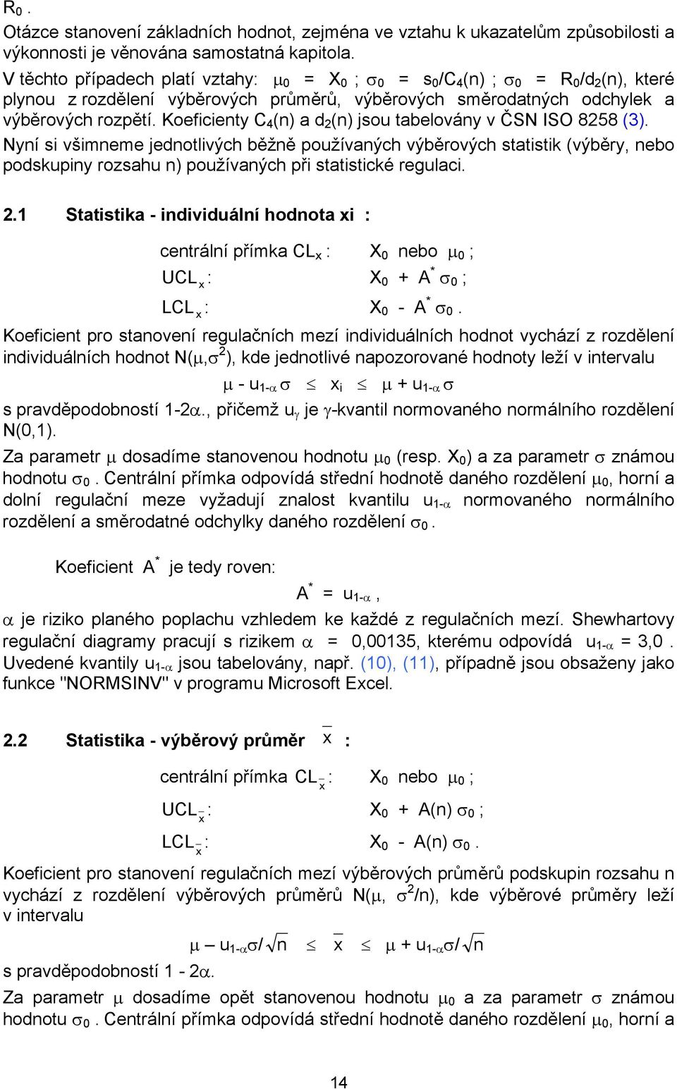 Koeficienty C 4 (n) a d (n) jsou tabelovány v ČSN ISO 858 (3).