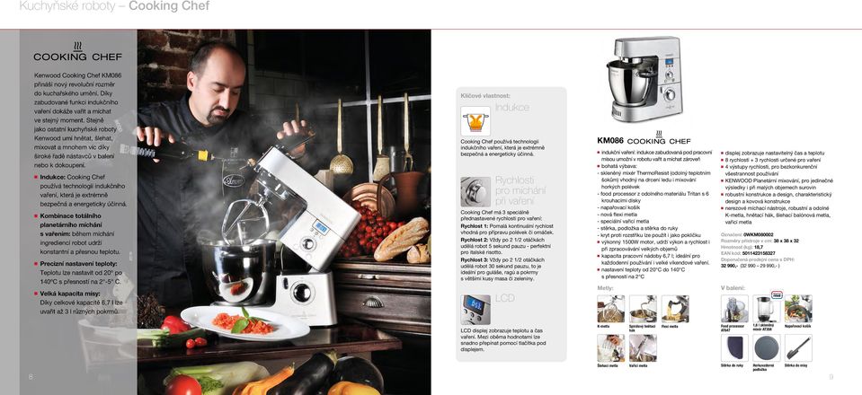 Indukce: Cooking Chef používá technologii indukčního vaření, která je extrémně bezpečná a energeticky účinná.