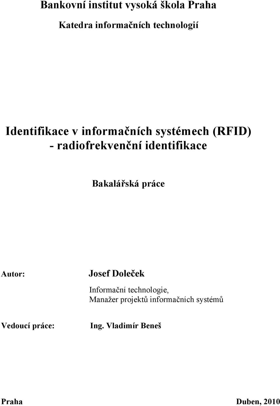 identifikace Bakalářská práce Autor: Josef Doleček Informační technologie,