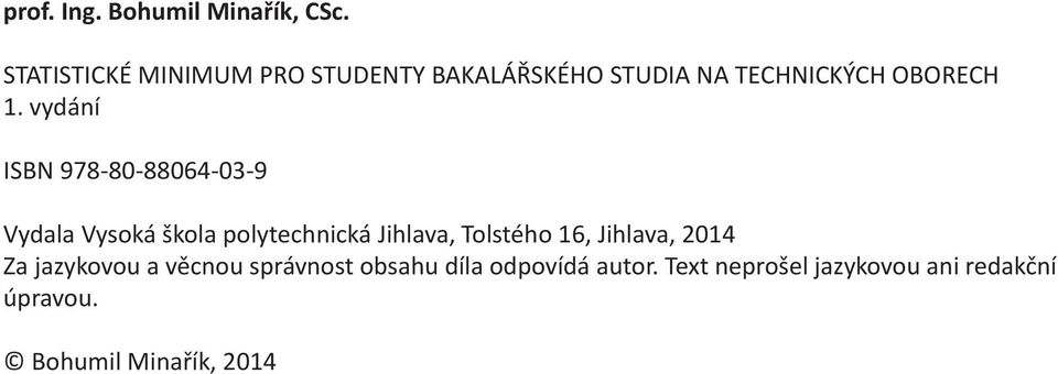 vydáí ISBN 978-80-88064-03-9 Vydala Vysoká škola polytechcká Jhlava, Tolstého