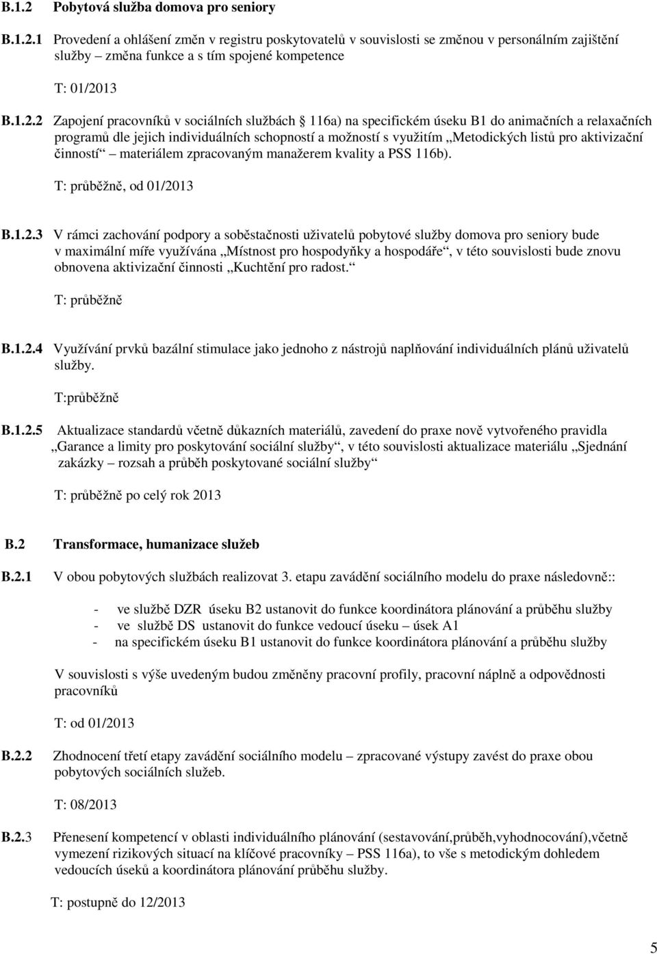 aktivizační činností materiálem zpracovaným manažerem kvality a PSS 6b)., od 0/20