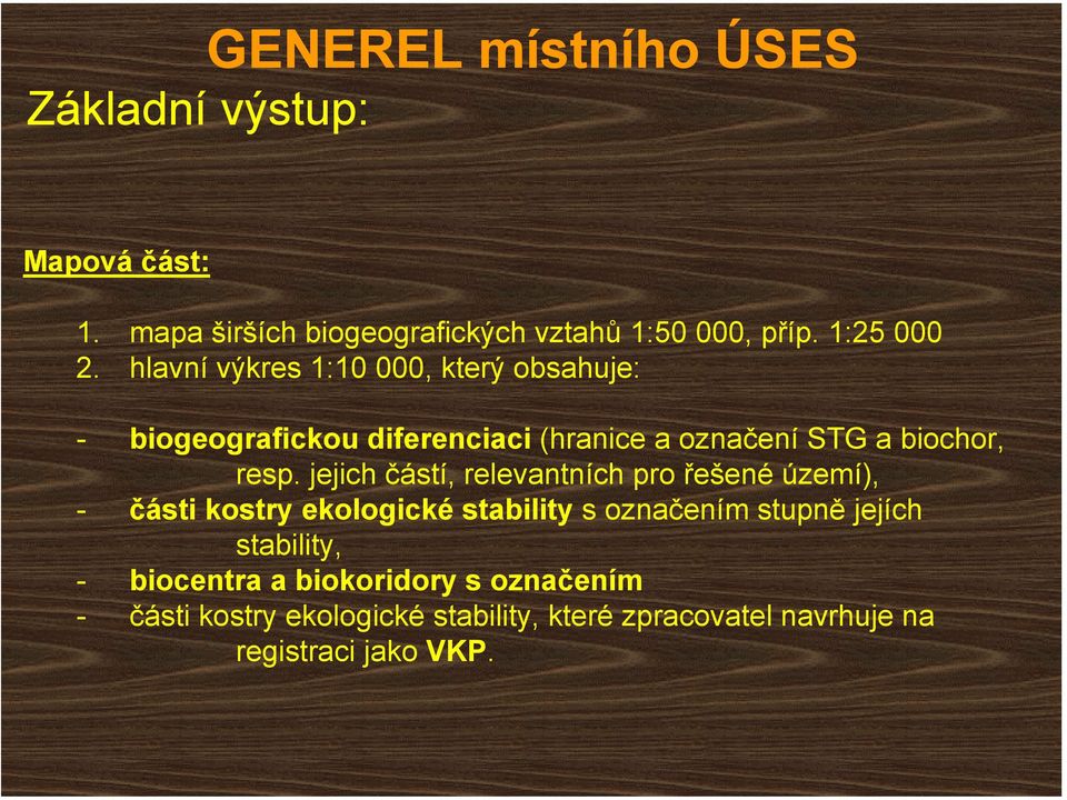 jejich částí, relevantních pro řešené území), - části kostry ekologické stability s označením stupně jejích stability,