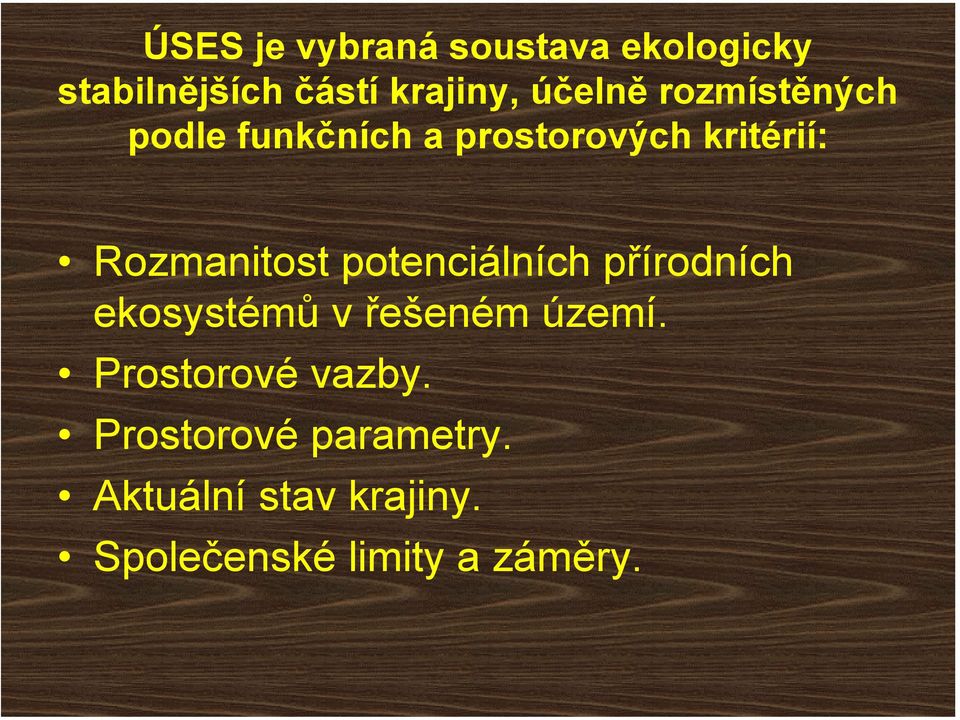 Rozmanitost potenciálních přírodních ekosystémů v řešeném území.