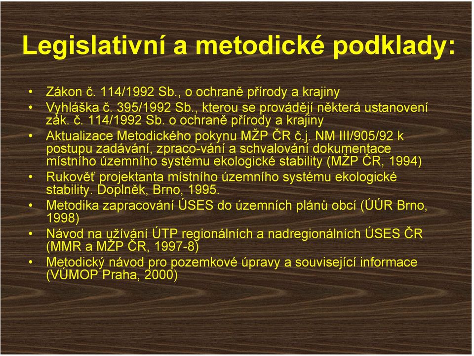 územního systému ekologické stability. Doplněk, Brno, 1995.