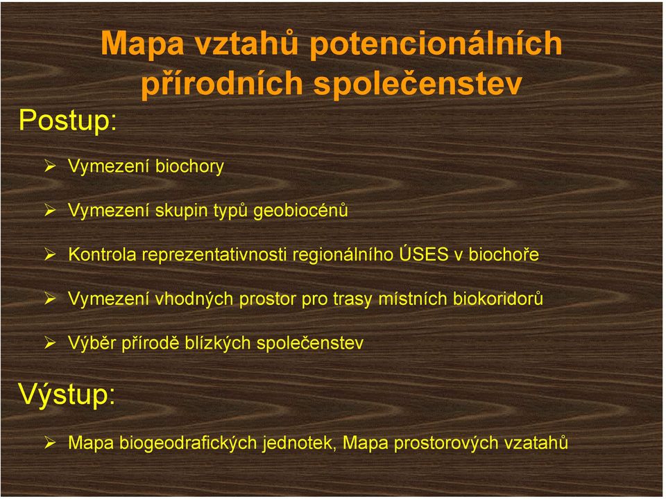 biochoře Vymezení vhodných prostor pro trasy místních biokoridorů Výběr přírodě