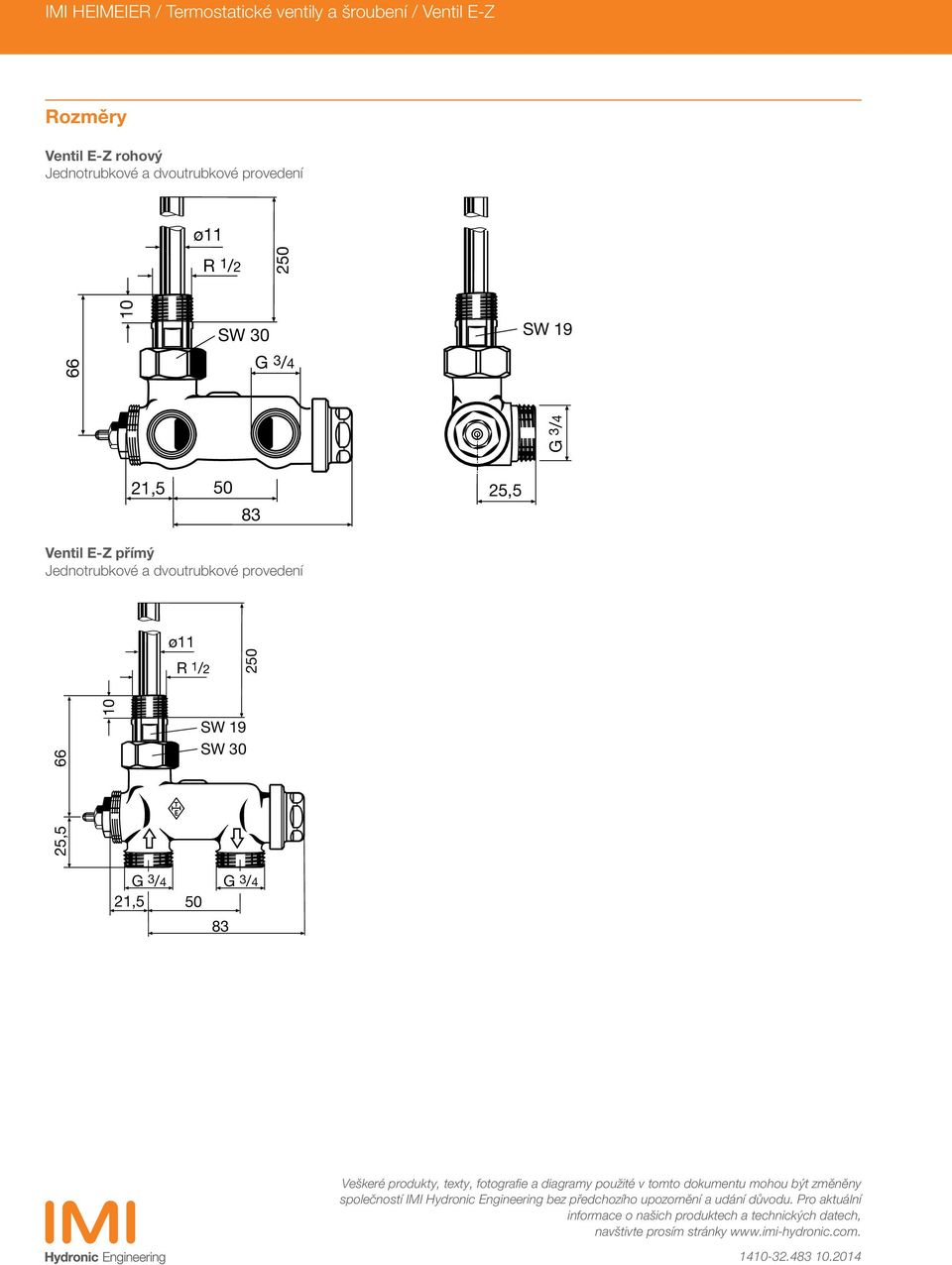 produkty, texty, fotografie a diagramy použité v tomto dokumentu mohou být změněny společností IMI Hydronic Engineering bez předchozího