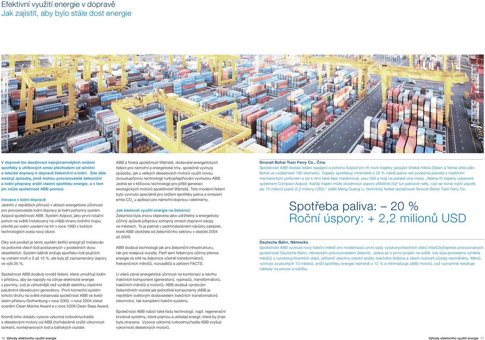 Spotřebu elektrické energie v budovách lze snížit moderními systémy elektroinstalací odpovídajícími normě KNX, celosvětového otevřeného standardu pro instalace v domácnostech a budovách.