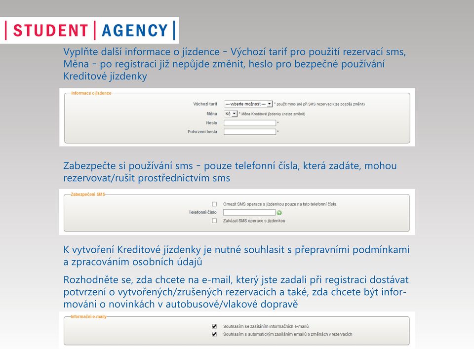 Kreditové jízdenky je nutné souhlasit s přepravními podmínkami a zpracováním osobních údajů Rozhodněte se, zda chcete na e-mail, který jste