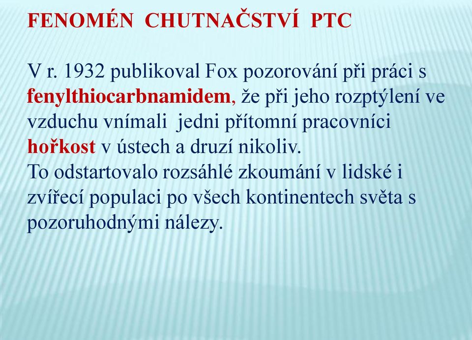 rozptýlení ve vzduchu vnímali jedni přítomní pracovníci hořkost v ústech a