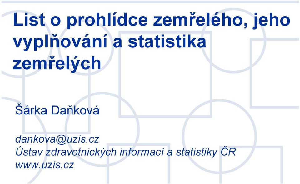 Šárka Daňková dankova@uzis.