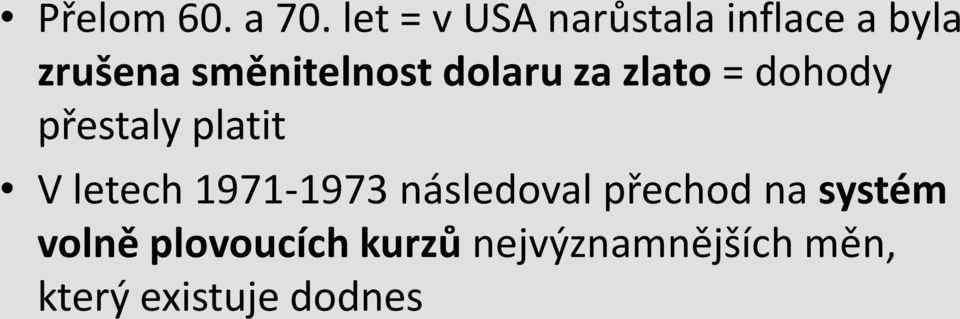 dolaru za zlato = dohody přestaly platit V letech