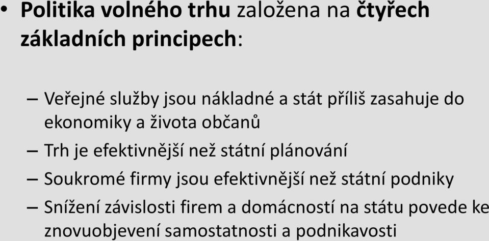 státní plánování Soukromé firmy jsou efektivnější než státní podniky Snížení