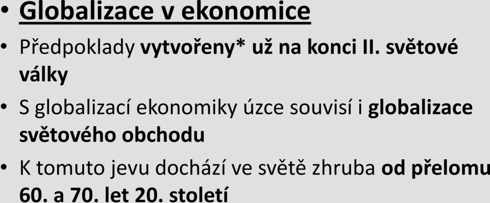 světové války S globalizací ekonomiky úzce souvisí i