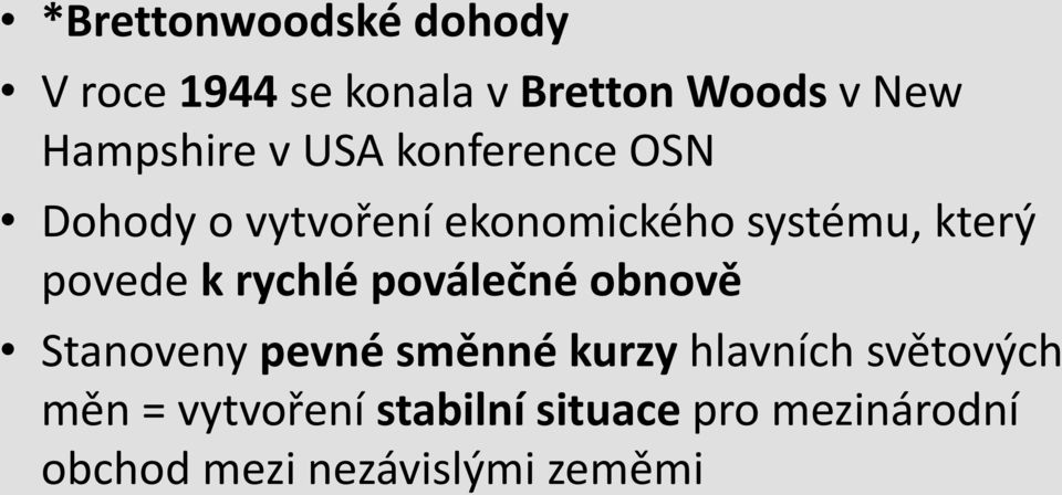 rychlé poválečné obnově Stanoveny pevné směnné kurzy hlavních světových měn