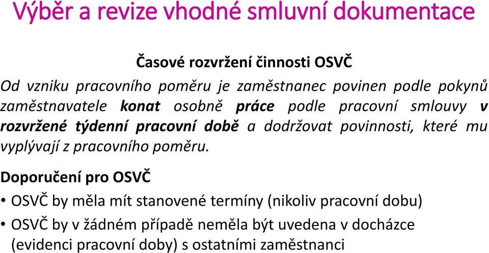 dodržovat povinnosti, které mu vyplývají z pracovního poměru.