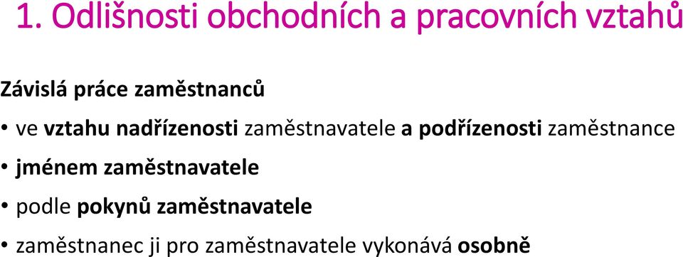 podřízenosti zaměstnance jménem zaměstnavatele podle