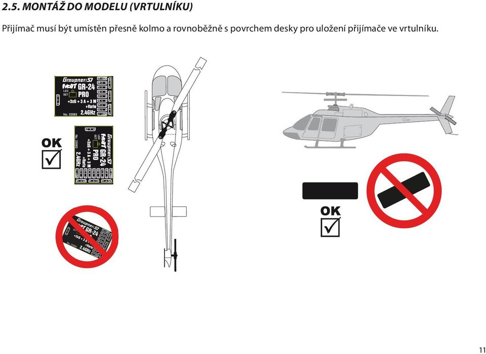 kolmo a rovnoběžně s povrchem desky