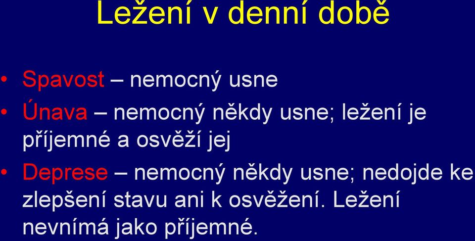 jej Deprese nemocný někdy usne; nedojde ke