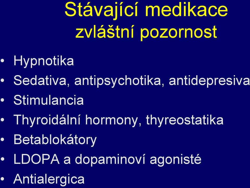 Stimulancia Thyroidální hormony, thyreostatika