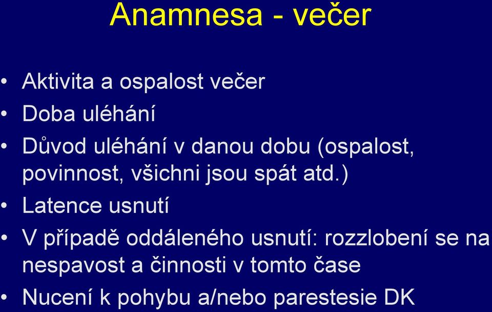 ) Latence usnutí V případě oddáleného usnutí: rozzlobení se na