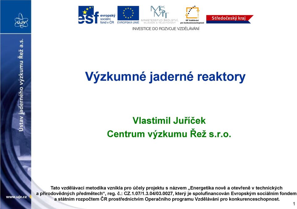 Tato vzdělávací metodika vznikla pro účely projektu s názvem Energetika nově a otevřeně v