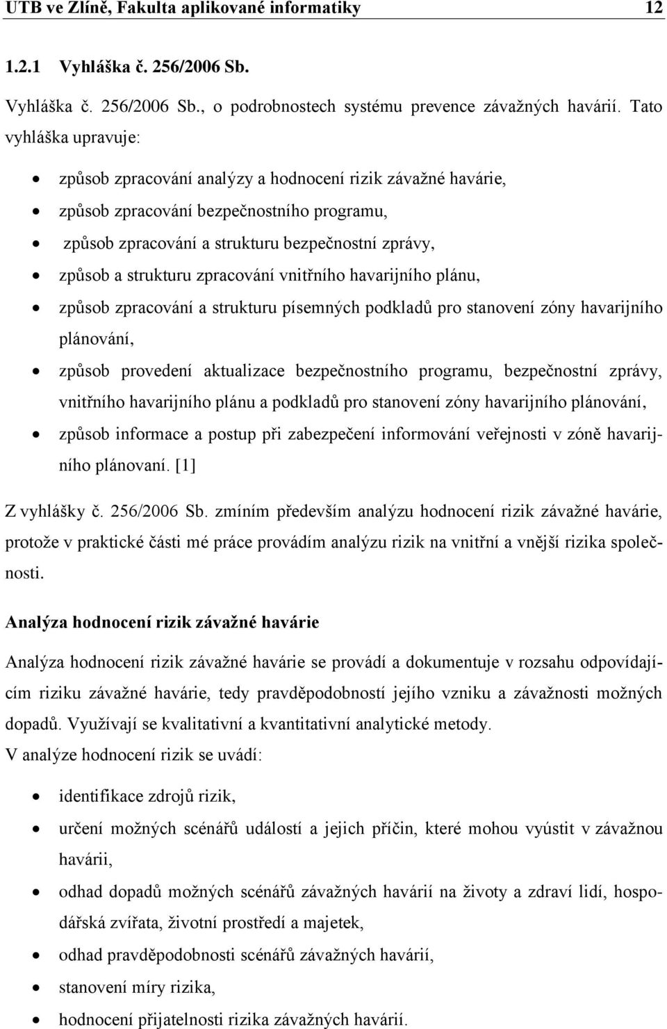 zpracování vnitřního havarijního plánu, způsob zpracování a strukturu písemných podkladů pro stanovení zóny havarijního plánování, způsob provedení aktualizace bezpečnostního programu, bezpečnostní