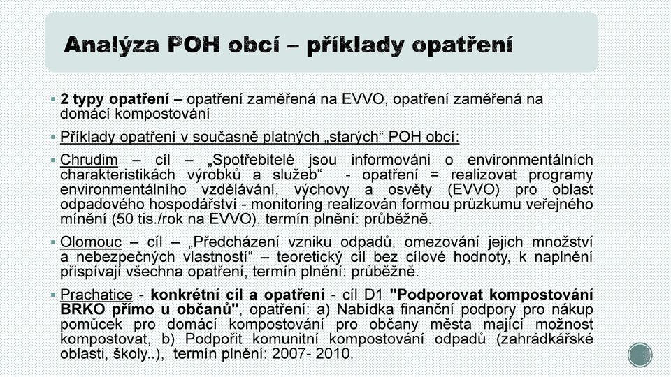 formou průzkumu veřejného mínění (50 tis./rok na EVVO), termín plnění: průběžně.