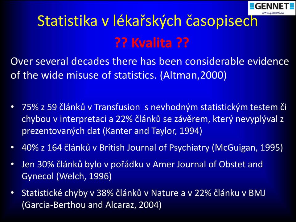z prezentovaných dat (Kanter and Taylor, 1994) 40% z 164 článků v British Journal of Psychiatry (McGuigan, 1995) Jen 30% článků bylo v pořádku
