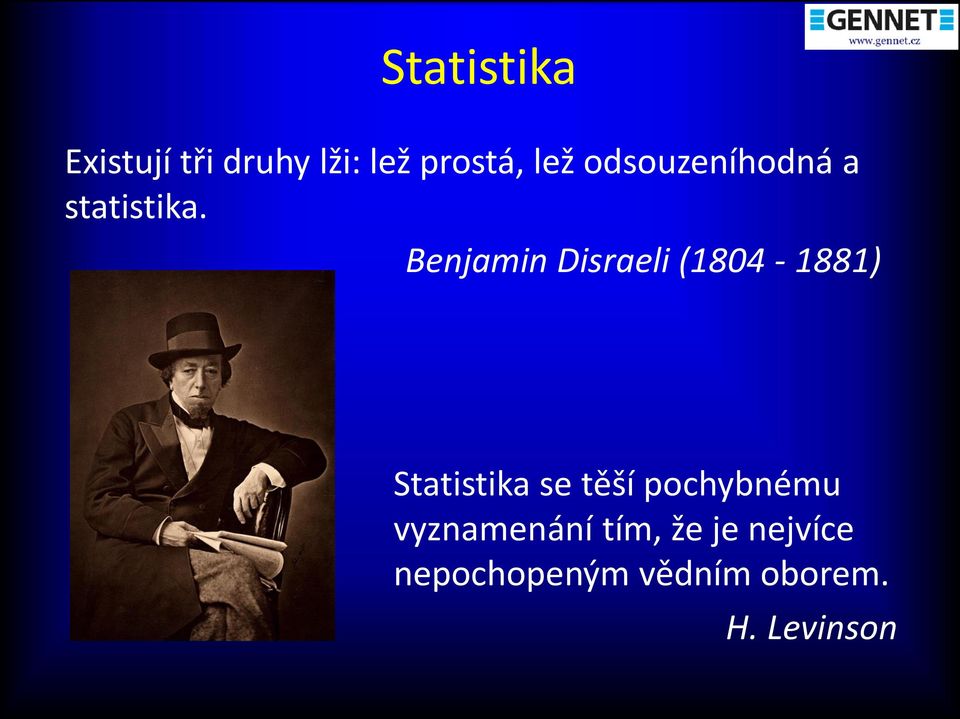 Benjamin Disraeli (1804-1881) Statistika se těší