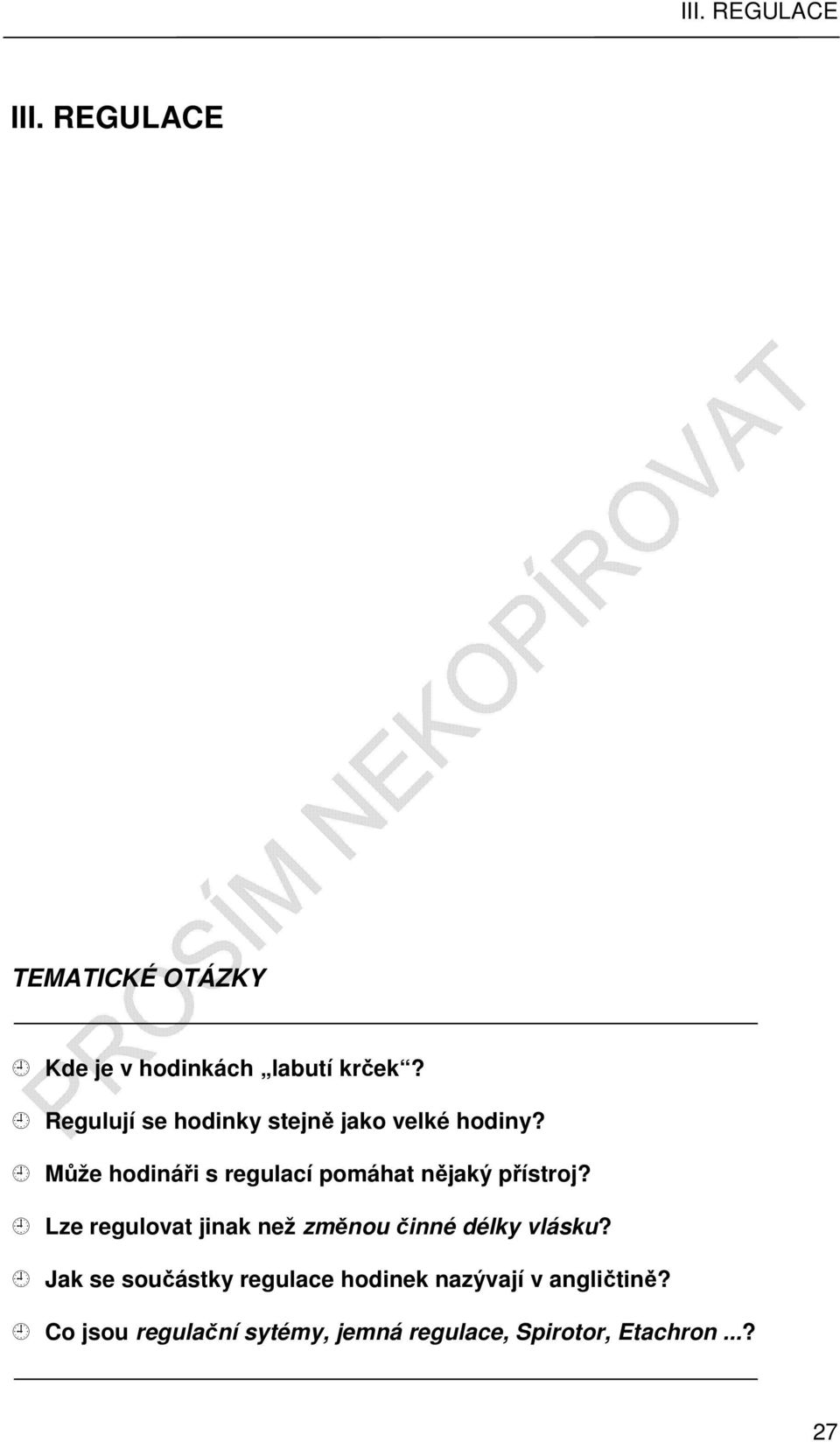 Může hodináři s regulací pomáhat nějaký přístroj?