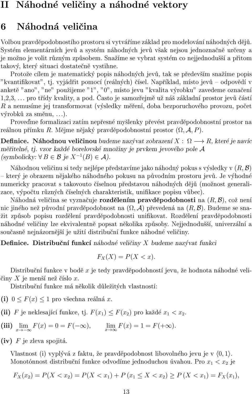 Proto e c lem je matematick popis hod ch jev, tak se p edev m sa me popis "kvatikovat", tj. vyj d it pomoc (re l ch) sel.