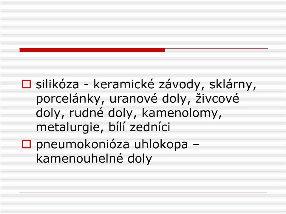 rudné doly, kamenolomy, metalurgie, bílí
