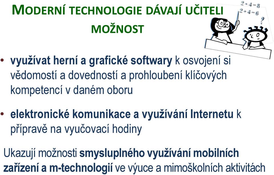 elektronické komunikace a využívání Internetu k přípravě na vyučovací hodiny Ukazují