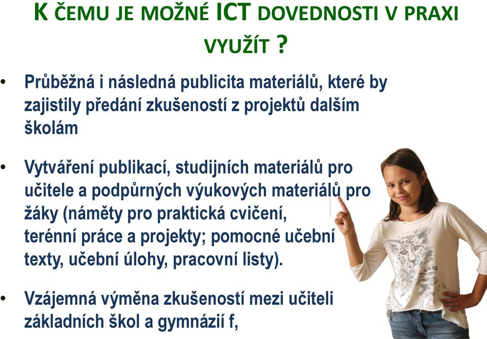 Vytváření publikací, studijních materiálů pro učitele a podpůrných výukových materiálů pro žáky (náměty