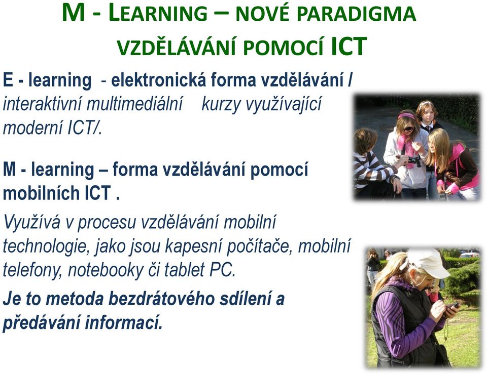 M - learning forma vzdělávání pomocí mobilních ICT.