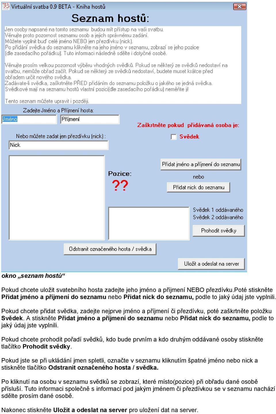 Pokud chcete přidat svědka, zadejte nejprve jméno a příjmení či přezdívku, poté zaškrtněte položku Svědek.